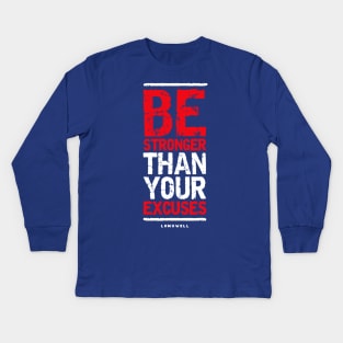 Be stronger than your excuses 1 Kids Long Sleeve T-Shirt